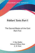 Pahlavi Texts Part I: The Sacred Books of the East Part Five