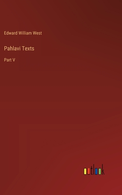 Pahlavi Texts: Part V - West, Edward William