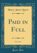 Paid in Full, Vol. 2 of 3 (Classic Reprint)