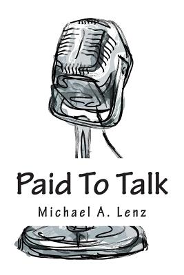 Paid To Talk: A Journey Into Voice Acting - Lenz, Michael a