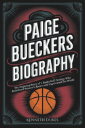 Paige Bueckers Biography: The Inspiring Story of a Basketball Prodigy Who Redefined Women's Sports and Captivated the World