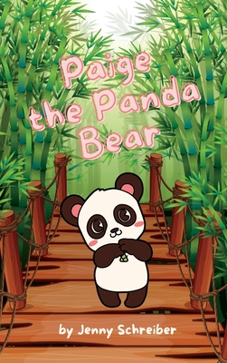 Paige the Panda Bear: Beginner Reader, the Adorable World of Giant Pandas with Engaging Animal Facts - Schreiber, Jenny