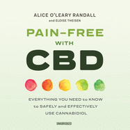 Pain-Free with CBD: Everything You Need to Know to Safely and Effectively Use Cannabidiol