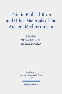 Pain in Biblical Texts and Other Materials of the Ancient Mediterranean - Bauks, Michaela (Editor), and Olyan, Saul M (Editor)