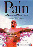 Pain: Its Nature and Management - Thomas, Veronica Nicky