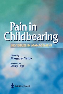 Pain Management in Childbearing: Key Issues in Management - Yerby, Margaret
