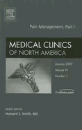 Pain Management Part I, an Issue of Medical Clinics: Volume 91-1