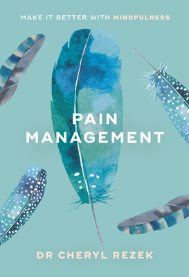 Pain Management: The Mindful Way - Rezek, Cheryl