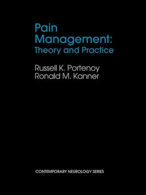 Pain Management: Theory and Practice - Portenoy, Russell Ed, and Portenoy, Russell K (Editor), and Kanner, Ronald M (Editor)