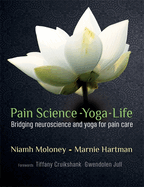 Pain Science - Yoga - Life: Bridging Neuroscience and Yoga for Pain Care