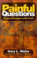 Painful Questions: Facing Struggles with Faith