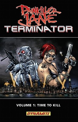 Painkiller Jane vs. Terminator: Time to Kill - Palmiotti, Jimmy, and Raynor, Nigel