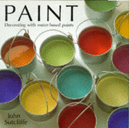 Paint: Decorating with Water-Based Paints - Sutcliffe, John