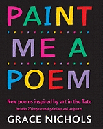 Paint Me a Poem: New Poems Inspired by Art in the Tate.