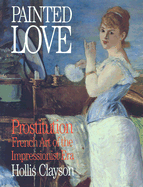 Painted Love: Prostitution in French Art of the Impressionist Era