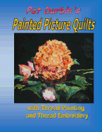 Painted Picture Quilts: With Thread Painting and Thread Embroidery