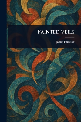 Painted Veils - Huneker, James