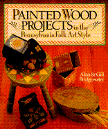 Painted Wood Projects in the Pennsylvania Folk Art Style