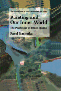Painting and Our Inner World: The Psychology of Image Making