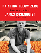 Painting Below Zero: Notes on a Life in Art