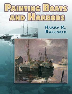 Painting Boats and Harbors - Ballinger, Harry R