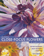 Painting Close-Focus Flowers in Watercolor - Pember, Ann