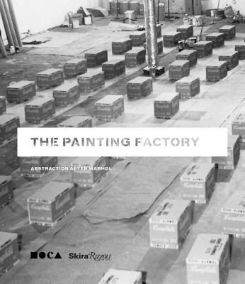 Painting Factory: Abstraction After Warhol - Deitch, Jeffrey