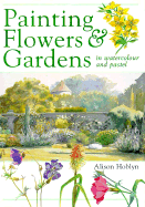 Painting Flowers and Gardens in Watercolor and Pastel