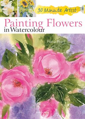 Painting Flowers in Watercolour - Peart, Fiona