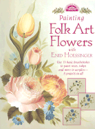 Painting Folk Art Flowers with Enid Hoessinger - Hoessinger, Enid