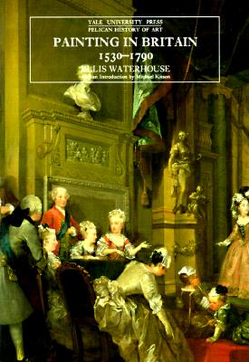 Painting in Britain: 1530-1790, Fifth Edition - Waterhouse, Ellis