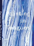 Painting in Tongues - Darling, Michael (Text by), and Althoff, Kai, and McKenzie, Lucy