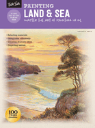 Painting: Land & Sea: Master the art of painting in oil
