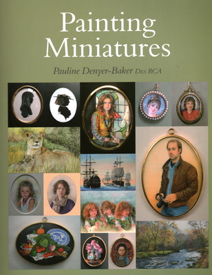 Painting Miniatures - Denyer-Baker, Pauline