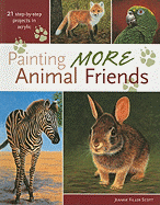 Painting More Animal Friends: 24 Step-By-Step Projects in Acrylic