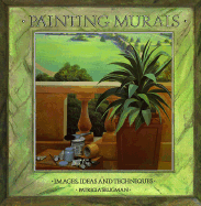 Painting Murals: Images, Ideas, and Techniques