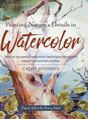 Painting Nature's Details in Watercolor - Johnson, Cathy a