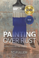 Painting Over Rust: Stories From a 20 Year Odyssey in the FBI