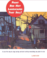 Painting Red Hot Landscapes That Sell!: A Sure-Fire Way to Stop Boring and Start Selling Everything You Paint in Oils