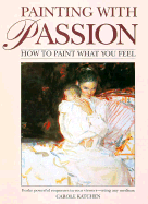 Painting with Passion: How to Paint What You Feel
