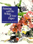 Painting with the White of Your Paper - Wagner, Judi, and Van Hasselt, Tony