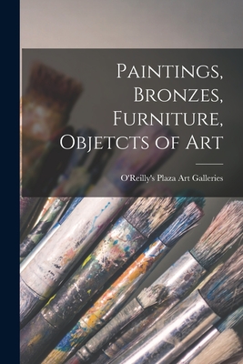 Paintings, Bronzes, Furniture, Objetcts of Art - O'Reilly's Plaza Art Galleries (Creator)