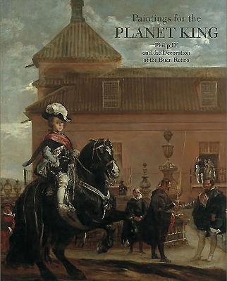 Paintings for the Planet King: The Decoration of the Buen Retiro Palace - de Los Cobos, Andres beda (Editor)