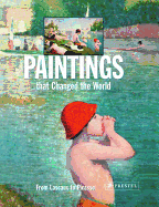 Paintings That Changed the World: From Lascoux to Picasso