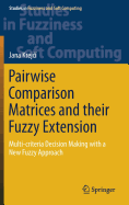 Pairwise Comparison Matrices and Their Fuzzy Extension: Multi-Criteria Decision Making with a New Fuzzy Approach