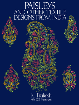 Paisleys and Other Textile Designs from India - Prakash, K
