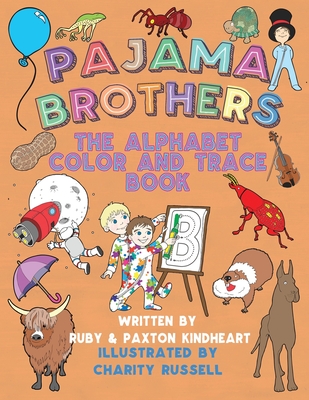 Pajama Brothers: The Alphabet Color and Trace Book - Kindheart, Paxton, and Kindheart, Ruby