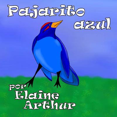 Pajarito Azul - Arthur, Elaine (Illustrator)