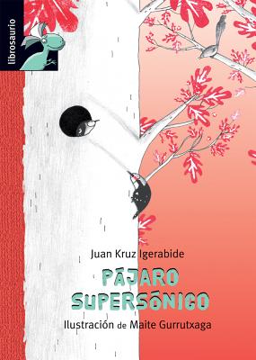 Pajaro Supersonico - Kruz Igerabide, Juan, and Gurrutxaga, Maite (Illustrator)