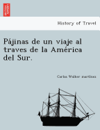 Pajinas de un viaje al traves de la America del Sur.